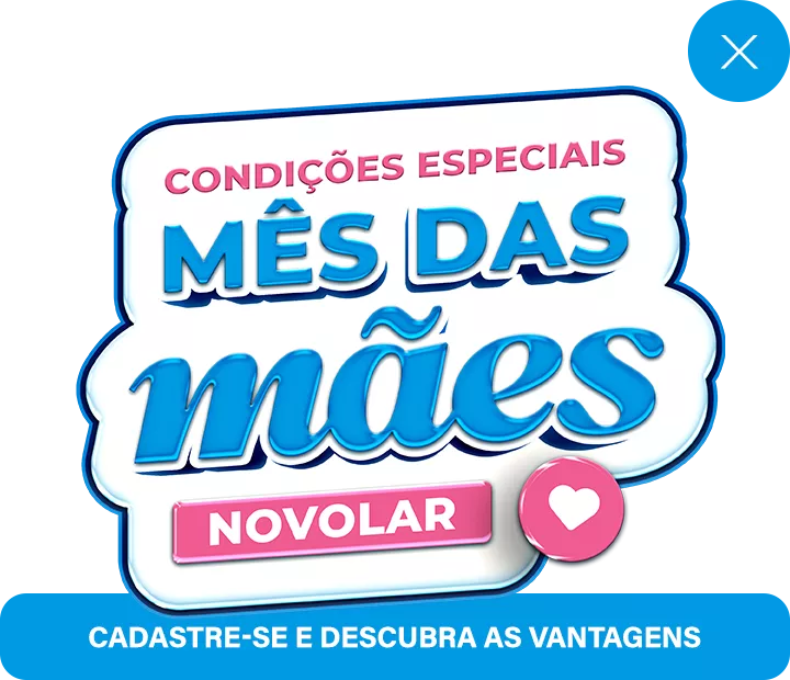 Condições Especiais Mês das Mães Novolar. Cadastre-se e descubra as vantagens.